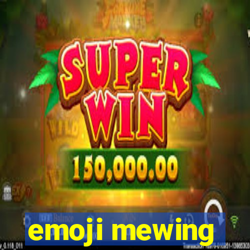 emoji mewing